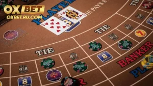 Quy tắc chơi bài Baccarat OXBET chuẩn xác nhất