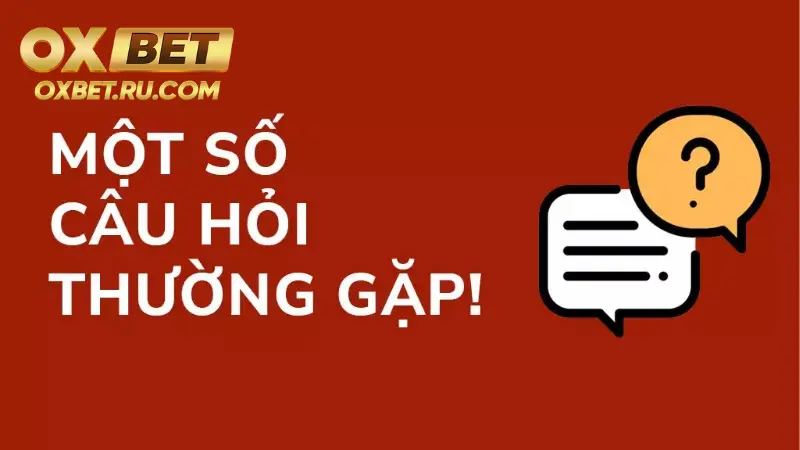 Câu Hỏi Thường Gặp OXBET – Giải Đáp Thắc Mắc Cho Người Chơi %count(title) Câu hỏi liên quan đến nạp tiền, rút tiền