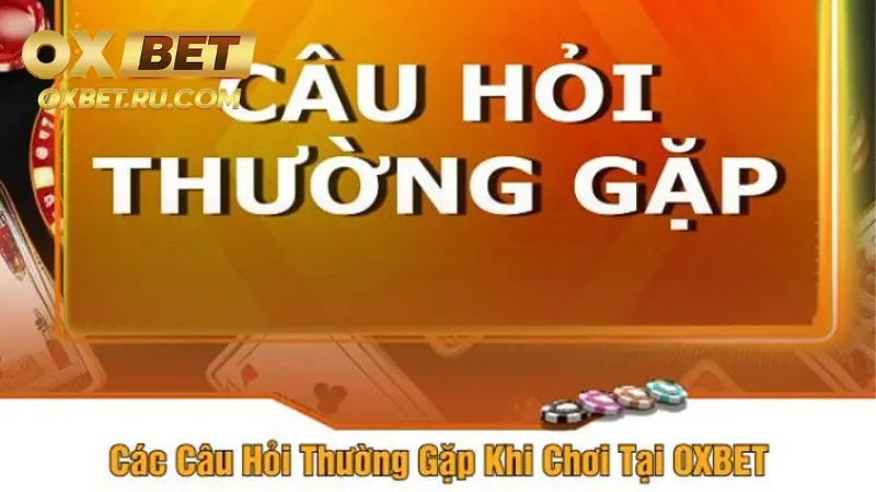Câu Hỏi Thường Gặp OXBET – Giải Đáp Thắc Mắc Cho Người Chơi %count(title) Giải đáp câu hỏi thường gặp nhà cái OXBET có uy tín không?