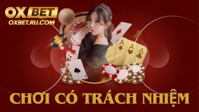 Chính sách Chơi có trách nhiệm tại nền tảng OXBET