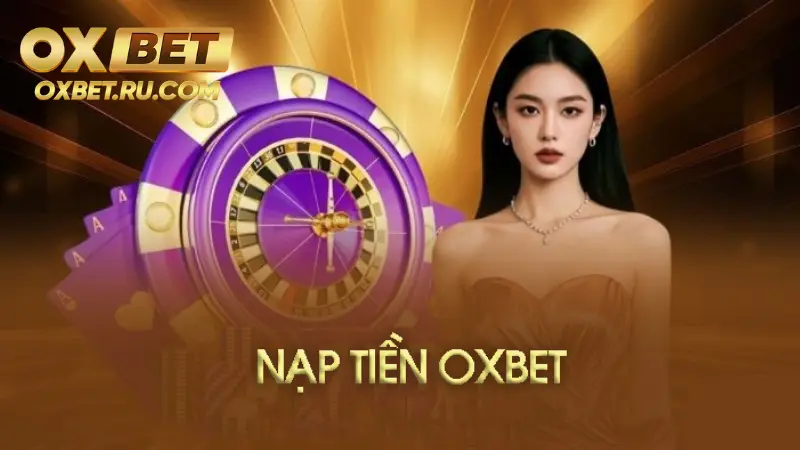 Nạp Tiền OXBET Nhanh Và An Toàn Với Hướng Dẫn Chi Tiết %count(title) Tại sao cần quan tâm đến quá trình nạp tiền OXBET