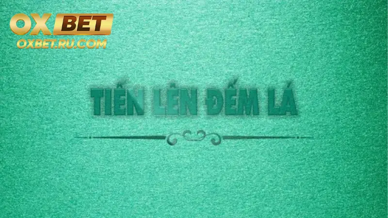 Bài tiến lên đếm lá được phát triển từ tiền lên miền Nam